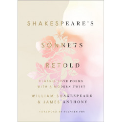 Shakespeare's Sonnets, Retold: Classic Love Poems with a Modern Twist