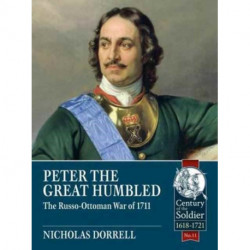 Peter the Great Humbled: The Russo-Ottoman War of 1711