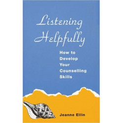 Listening Helpfully: How to Develop Your Counselling Skills