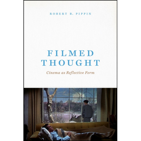 Filmed Thought: Cinema as Reflective Form
