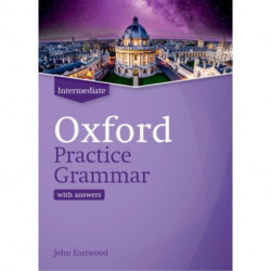 Oxford Practice Grammar: Intermediate: with Key: The right balance of English grammar explanation and practice for your language level