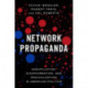 Network Propaganda: Manipulation, Disinformation, and Radicalization in American Politics
