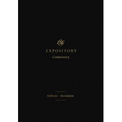ESV Expository Commentary: Hebrews–Revelation (Volume 12)