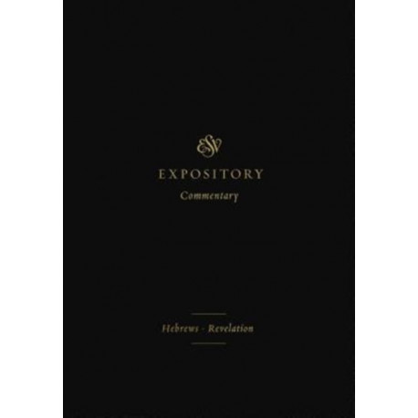 ESV Expository Commentary: Hebrews–Revelation (Volume 12)