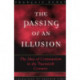 The Passing of an Illusion: The Idea of Communism in the Twentieth Century