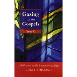 Gazing on the Gospels: Year C - Meditations On The Lectionary Readings
