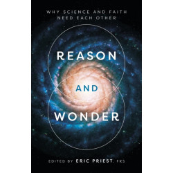 Reason and Wonder: Why Science And Faith Need Each Other