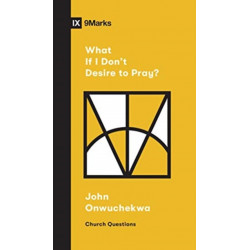 What If I Don't Desire to Pray?