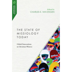 The State of Missiology Today – Global Innovations in Christian Witness: Global Innovations in Christian Witness
