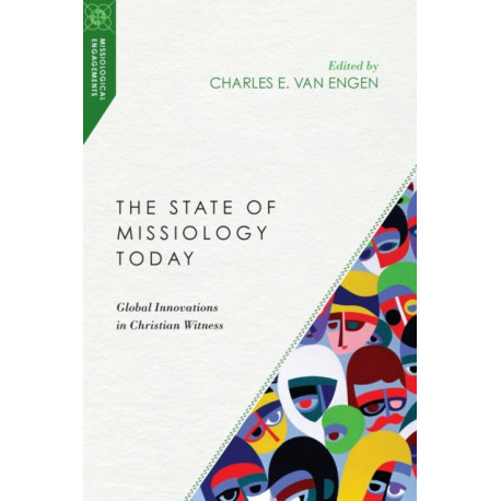 The State of Missiology Today – Global Innovations in Christian Witness: Global Innovations in Christian Witness