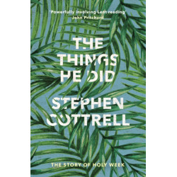 The Things He Did: The Story Of Holy Week