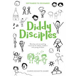 Diddy Disciples 1: September to December: Worship And Storytelling Resources For Babies, Toddlers And Young Children.