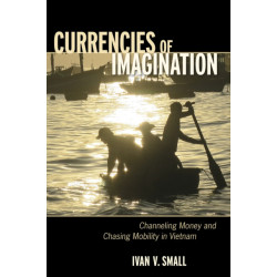 Currencies of Imagination: Channeling Money and Chasing Mobility in Vietnam