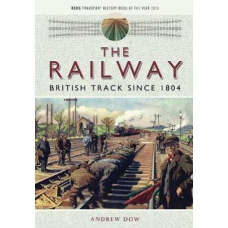 The Railway - British Track Since 1804