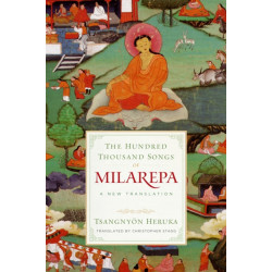 The Hundred Thousand Songs of Milarepa: A New Translation