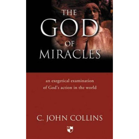 The God of miracles: An Exegetical Examination Of God'S Action In The World