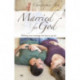 Married for God: Making Your Marriage The Best It Can Be
