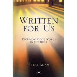 Written for Us: Receiving God'S Words In The Bible