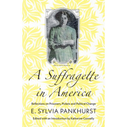 A Suffragette in America: Reflections on Prisoners, Pickets and Political Change