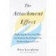 The Attachment Effect: Exploring the Powerful Ways Our Earliest Bond Shapes Our Relationships and Lives
