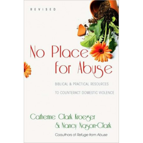 No Place for Abuse – Biblical Practical Resources to Counteract Domestic Violence: Biblical  Practical Resources to Counteract Domestic Violence