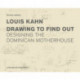 Louis Kahn: Drawing to Find Out: Designing the Dominican Motherhouse