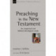 Preaching in the New Testament: An Exegetical And Biblical-Theological Study