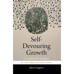 Self-Devouring Growth: A Planetary Parable As Told from Southern Africa