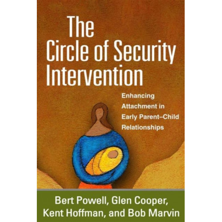 The Circle of Security Intervention: Enhancing Attachment in Early Parent-Child Relationships