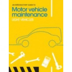 An Introductory Guide to Motor Vehicle Maintenance: Light Vehicles