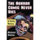 The Horror Comic Never Dies: A Grisly History