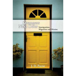 Strangers Next Door – Immigration, Migration and Mission: Immigration, Migration and Mission
