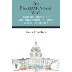 On Parliamentary War: Partisan Conflict and Procedural Change in the U.S. Senate