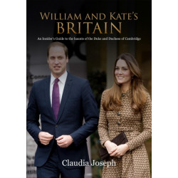 William and Kate's Britain: A Unique Guide to the Haunts of the Duke and Duchess of Cambridge