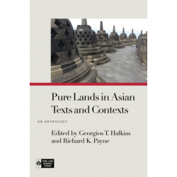 Pure Lands in Asian Texts and Contexts: An Anthology
