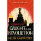 Caught in the Revolution: Petrograd, 1917