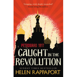 Caught in the Revolution: Petrograd, 1917