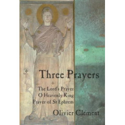 Three Prayers: The Lords Prayer, O Heavenly King, Prayer of St.Ephrem