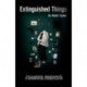 Extinguished Things