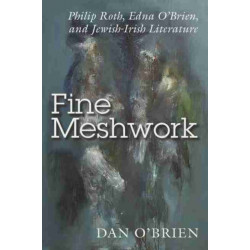 Fine Meshwork: Philip Roth, Edna O'Brien and Jewish-Irish Literature