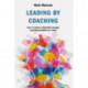 Leading by Coaching: How to deliver impactful change one conversation at a time