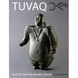 TUVAQ: Inuit Art and the Modern World