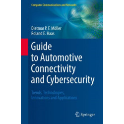 Guide to Automotive Connectivity and Cybersecurity: Trends, Technologies, Innovations and Applications