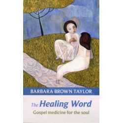 The Healing Word: Gospel Medicine For The Soul