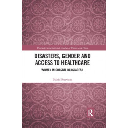 Disasters, Gender and Access to Healthcare: Women in Coastal Bangladesh