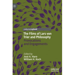 The Films of Lars von Trier and Philosophy: Provocations and Engagements