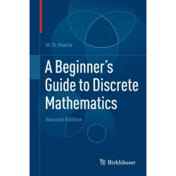 A Beginner's Guide to Discrete Mathematics