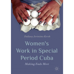 Women’s Work in Special Period Cuba: Making Ends Meet