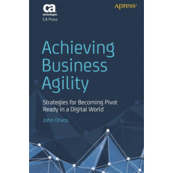 Achieving Business Agility: Strategies for Becoming Pivot Ready in a Digital World