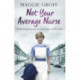 Not your Average Nurse: The Entertaining True Story of a Student Nurse in 1970s London